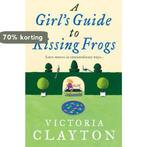 GirlS Guide To Kissing Frogs 9780007219612 Victoria Clayton, Verzenden, Gelezen, Victoria Clayton