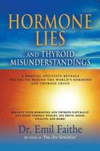 9781626463691 Hormone Lies and Thyroid Misunderstandings, Boeken, Verzenden, Nieuw, Emil Faithe