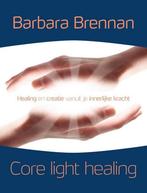 Core light healing 9789491411809 Barbara Brennan, Verzenden, Zo goed als nieuw, Barbara Brennan