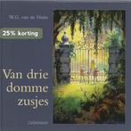 Van drie domme zusjes 9789026642531 W.G. van de Hulst, Verzenden, Gelezen, W.G. van de Hulst