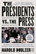 The Presidents vs. the Press 9781524745288 Harold Holzer, Verzenden, Gelezen, Harold Holzer