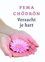 9789025961527 Verzacht je hart | Tweedehands, Verzenden, Zo goed als nieuw, Pema Chodron