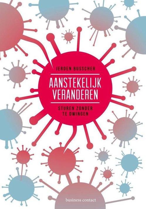 9789047009658 Aanstekelijk veranderen | Tweedehands, Boeken, Economie, Management en Marketing, Zo goed als nieuw, Verzenden