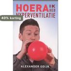 Hoera, ik heb hyperventilatie 9789020203547 Alexander Odijk, Verzenden, Zo goed als nieuw, Alexander Odijk