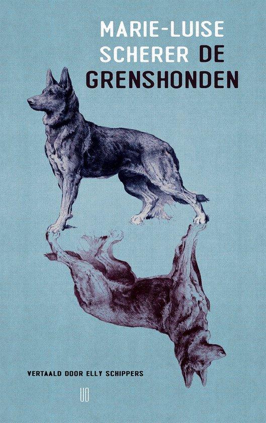 De grenshonden 9789493367333 Marie-Luise Scherer, Boeken, Literatuur, Gelezen, Verzenden