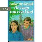 Roep van een kind 9789021061238 Anke de Graaf, Boeken, Streekboeken en Streekromans, Verzenden, Gelezen, Anke de Graaf