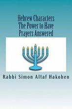 Hebrew Characters -The Power to Have Prayers answered By, Boeken, Verzenden, Zo goed als nieuw, Rabbi Simon Altaf Hakohen