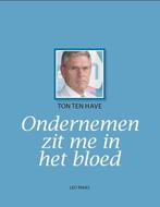 9789491183034 Ton ten Have ondernemen zit me in het bloed, Verzenden, Nieuw, Leo Traas