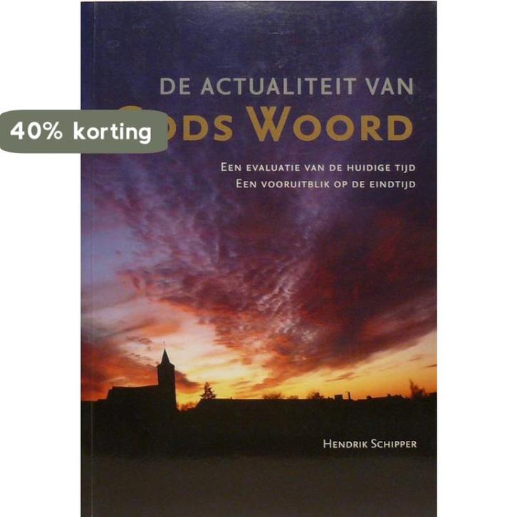De Actualiteit van Gods Woord 9789090331782 Hendrik Schipper, Boeken, Godsdienst en Theologie, Zo goed als nieuw, Verzenden