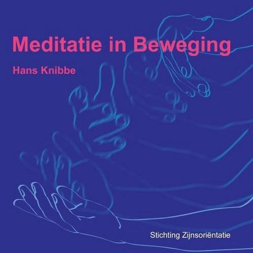 Meditatie in Beweging 9789079384013 Hans Knibbe, Boeken, Esoterie en Spiritualiteit, Zo goed als nieuw, Verzenden