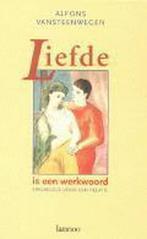 LIEFDE IS EEN WERKWOORD (GEBONDEN) 9789020935240, Verzenden, Gelezen, Alfons Vansteenwegen