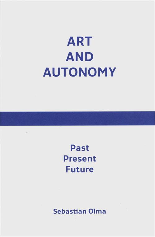 Art and Autonomy 9789080179394 Sebastian Olma, Boeken, Taal | Engels, Gelezen, Verzenden