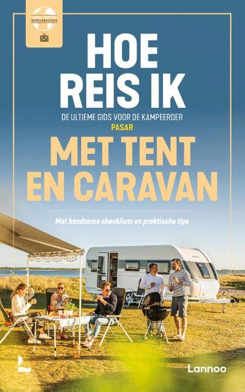 Hoe reis ik met tent en caravan 9789401482097 Steven Durnez, Boeken, Overige Boeken, Zo goed als nieuw, Verzenden