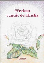 Werken vanuit de akasha 9789075343175 Sonia, Boeken, Verzenden, Gelezen, Sonia