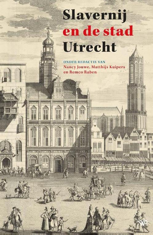 Slavernij en de stad Utrecht 9789462497689, Boeken, Geschiedenis | Wereld, Zo goed als nieuw, Verzenden