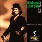 cd - Abbey Lincoln - You Gotta Pay The Band, Verzenden, Zo goed als nieuw