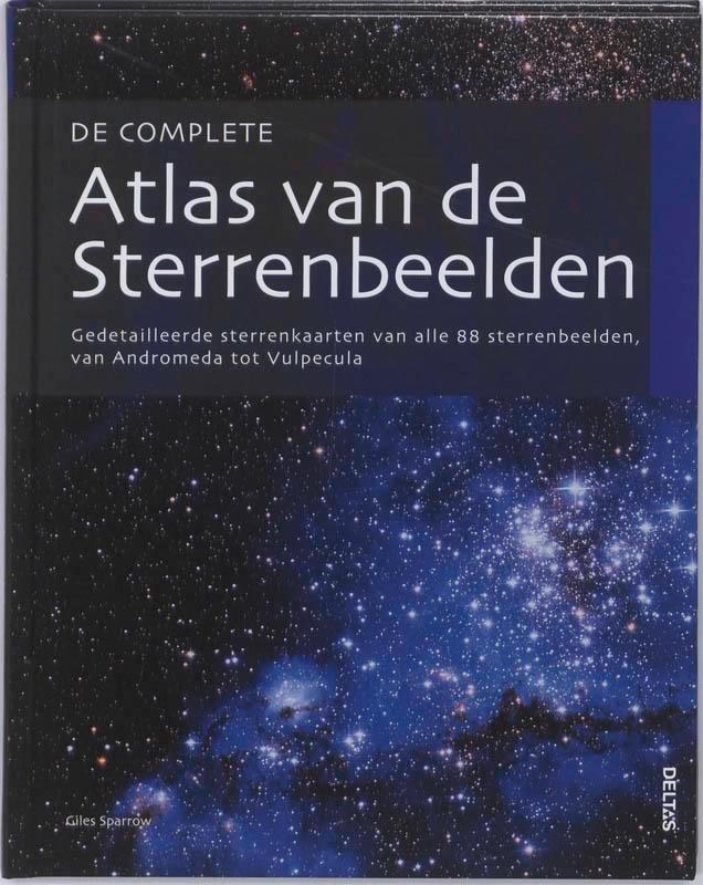 De complete atlas van de sterrenbeelden 9789044725018, Boeken, Wetenschap, Zo goed als nieuw, Verzenden
