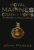 Royal Marines Commandos: the inside story of a force for the, John Parker, Gelezen, Verzenden