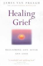 Healing grief: reclaiming life after any loss by James van, Boeken, Gelezen, James Van Praagh, Verzenden