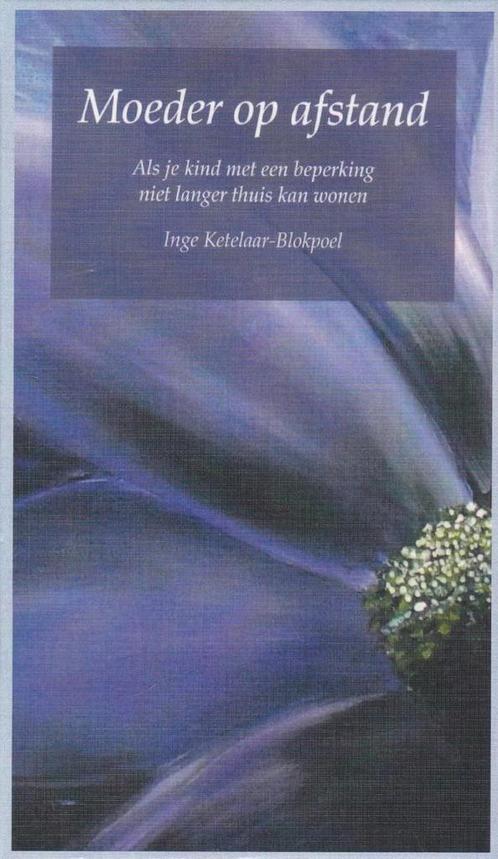 Moeder Op Afstand 9789087881177 I. Ketelaar-Blokpoel, Boeken, Psychologie, Zo goed als nieuw, Verzenden