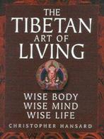 The Tibetan art of living: wise body, wise mind, wise life, Gelezen, Christopher Hansard, Verzenden