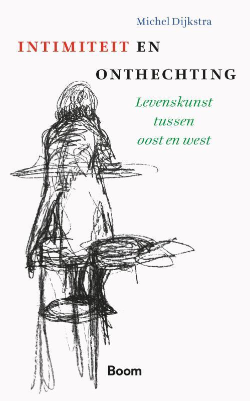 Intimiteit & onthechting 9789024433957 Michel Dijkstra, Boeken, Filosofie, Gelezen, Verzenden