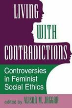 Living With Contradictions : Controversies In F. Jaggar,, Zo goed als nieuw, Alison M Jaggar, Verzenden