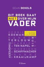 Dit boek gaat niet over mijn vader 9789059729124 Gean Ockels, Verzenden, Zo goed als nieuw, Gean Ockels