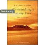 Alle Windrichtingen Van Mijn Leven 9789056951641, Boeken, Verzenden, Gelezen, Rachelle Greeff