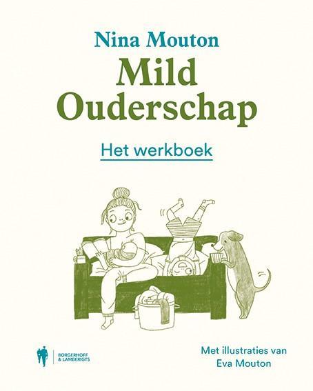 Mild ouderschap 9789463932752 Nina Mouton, Boeken, Zwangerschap en Opvoeding, Zo goed als nieuw, Verzenden
