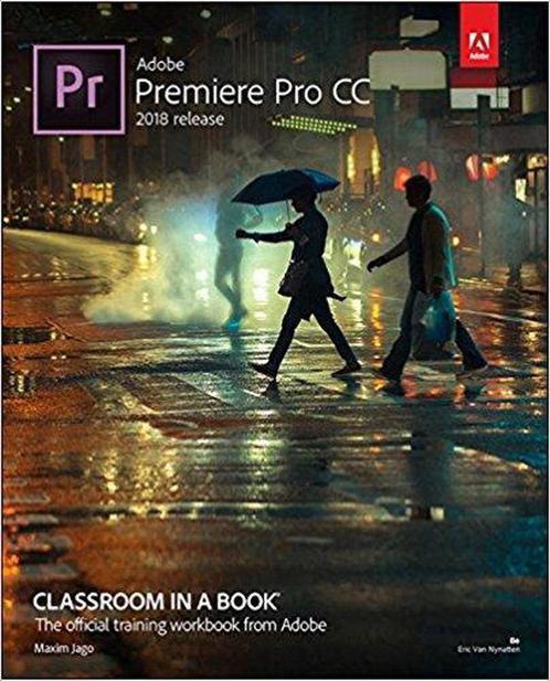 Adobe Premiere Pro CC Classroom in a Book (2018 release), Boeken, Overige Boeken, Zo goed als nieuw, Verzenden