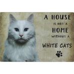 Wandbord Katten - A House Is Not A Home Without A White Cats, Dieren en Toebehoren, Nieuw, Ophalen of Verzenden