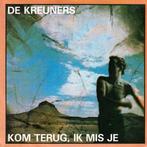 De Kreuners - Kom Terug, Ik Mis Je, Cd's en Dvd's, Gebruikt, Ophalen of Verzenden