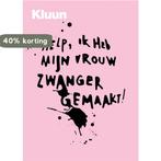 Help, ik heb mijn vrouw zwanger gemaakt! 9789057592386 Kluun, Verzenden, Zo goed als nieuw, Kluun