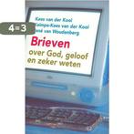 Brieven Over God Geloof En Zeker Weten 9789043505536, Verzenden, Gelezen, Kees van der Kooi