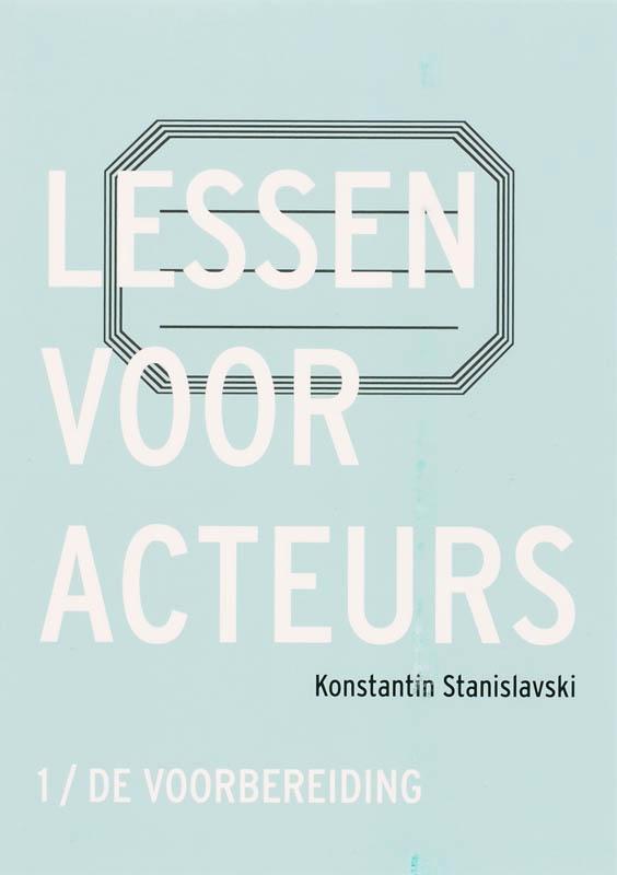 Lessen voor acteurs 1 de voorbereiding druk 1 9789064037108, Boeken, Studieboeken en Cursussen, Zo goed als nieuw, Verzenden
