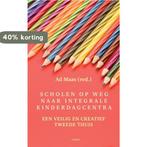 Scholen op weg naar integrale kinderdagcentra 9789461532008, Verzenden, Zo goed als nieuw