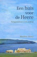 Matthew Henry, Een huis voor de Heere, Boeken, Nieuw, Christendom | Protestants, Ophalen of Verzenden, Matthew Henry
