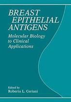 Breast Epithelial Antigens : Molecular Biology . Ceriani,, Boeken, Overige Boeken, Zo goed als nieuw, Ceriani, R.L., Verzenden