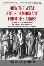 9780802148605 How the West Stole Democracy from the Arabs, Nieuw, Elizabeth F Thompson, Verzenden