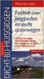 Fietsen over jaagpaden en oude spoorwegen /, Verzenden, Gelezen, W. van Loock