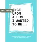 Once upon a time I wanted to be... 9789063694197, Boeken, Verzenden, Gelezen, Lavinia Bakker
