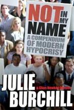 Not in my name: a compendium of modern hypocrisy by Chas, Verzenden, Gelezen, Julie Burchill, Chas Newkey-Burden