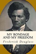 My Bondage and My Freedom 9781729578414, Boeken, Zo goed als nieuw