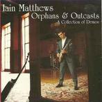 cd - Iain Matthews - Orphans &amp; Outcasts (A Collection..., Verzenden, Zo goed als nieuw