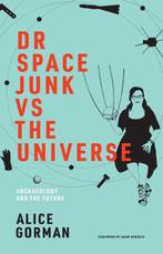 9780262539654 Dr Space Junk vs The Universe Mit Press Arc..., Boeken, Studieboeken en Cursussen, Verzenden, Nieuw, Alice Gorman