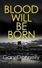 Blood Will be Born The explosive Belfastset crime debut DI, Verzenden, Gelezen, Gary Donnelly
