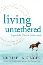 9781648480935 Living Untethered | Tweedehands, Verzenden, Zo goed als nieuw, Michael A. Singer
