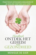 Ontdek het geheim van gezondheid 9789024569908, Verzenden, Gelezen, Monique de Gier