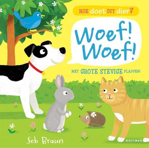 Woef! Woef! / Woef! woef! / Hoe doet dit dier? 9789025755980, Boeken, Kinderboeken | Baby's en Peuters, Gelezen, Verzenden